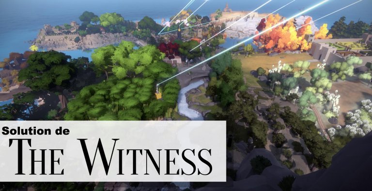 Solution complète The Witness Solution complète The Witness