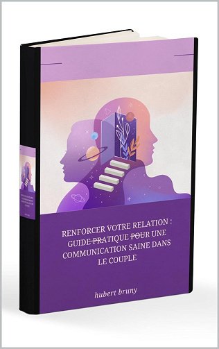 Hubert Bruny - Renforcer votre Relation : Guide Pratique pour une Communication Saine dans le Couple (2024)