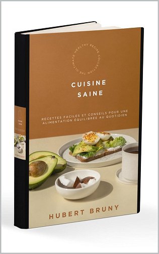 Hubert Bruny - Cuisine Saine : Recettes Faciles et Conseils pour une Alimentation Équilibrée au Quotidien (2024)