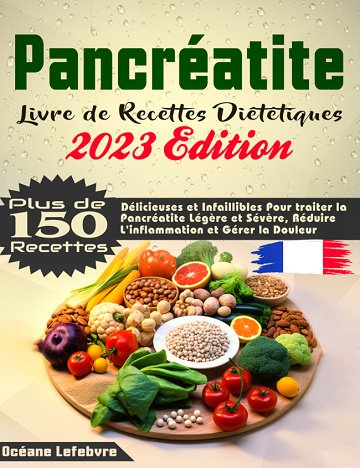 Pancréatite. Livre de recettes diététiques - Océane Lefebvre (2023)