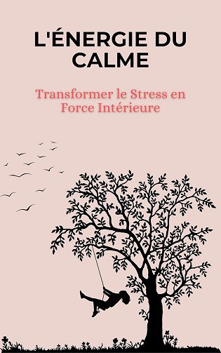Bookeur Bookeur - L'Énergie du Calme: Transformer le Stress en Force Intérieure (2024)