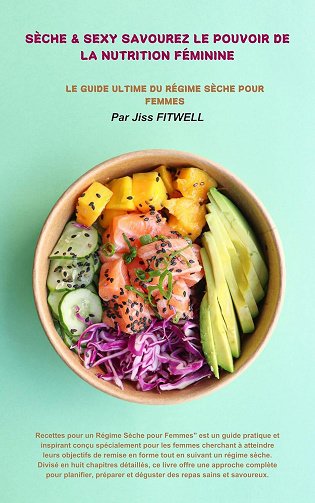 Jiss Fitwell - Sèche & Sexy : Savourez le Pouvoir de la Nutrition Féminine: Le Guide Ultime du Régime Sèche pour Femmes (2024)