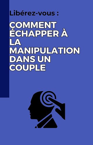 Fi B - Libérez-vous : Comment Échapper à la Manipulation dans un Couple (2024)