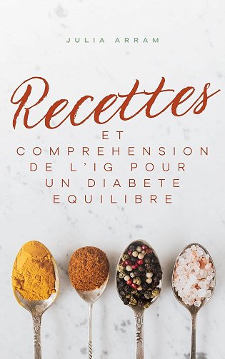 Julia ARRAM - Recettes et compréhension de l'IG pour un diabète équilibré (2024)