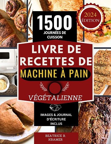 Beatrice R. Kramer - Livre De Recettes De Machine À Pain Végétalienne (2024)