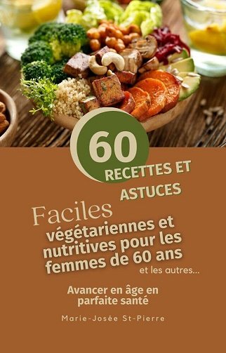 Marie-Josée St-Pierre - 60 recettes et astuces faciles pour les femmes de 60 ans (2024)