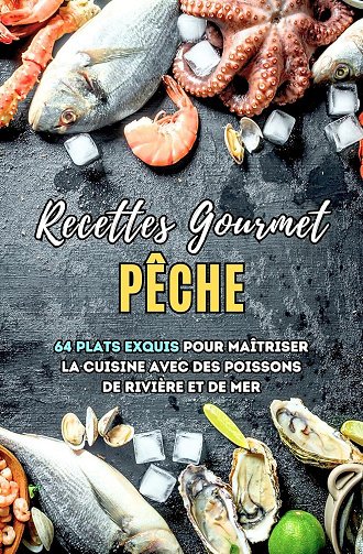 VC Brothers - Recettes Gourmet Pêche: 64 plats exquis pour maîtriser la cuisine avec des poissons de rivière et de mer (2024)