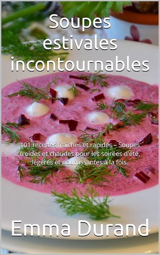 Emma Durand - Soupes estivales incontournables: 101 recettes fraîches et rapides (2024)