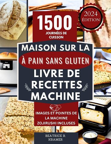 Beatrice R. Kramer - Livre De Recettes Maison Sur La Machine À Pain Sans Gluten (2024)