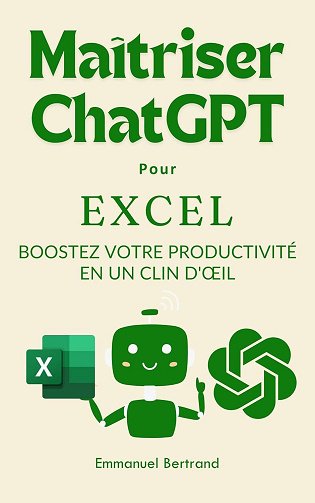 Emmanuel Bertrand - Maîtriser ChatGPT pour Excel: Boostez votre productivité en un clin d'œil (2024)