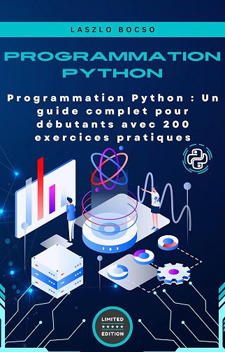 Laszlo Bocso - Programmation Python : Un guide complet pour débutants avec 200 exercices pratiques (micro apprentissage | Python) (2024)