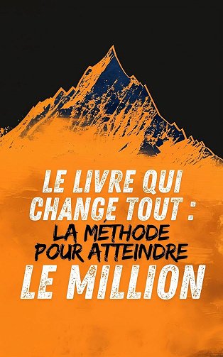 Leon Kums - Le Livre qui Change Tout : LA Méthode pour Atteindre le Million (2024)