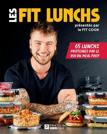 Les Fit lunchs: 65 lunchs protéinés par le roi du meal prep - Jérémie Latreille (2024)