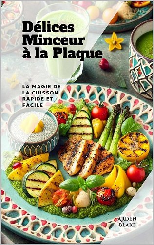 Arden Blake - Délices Minceur à la Plaque: La magie de la cuisson facile et rapide (2024)