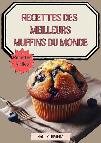 Naturel RIVIERA - Recettes des meilleurs Muffins du monde: recettes faciles (2024)