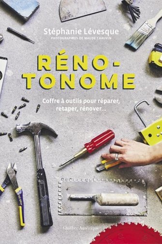 Réno-Tonome - Coffre à outils pour réparer, retaper, rénover… - Stéphanie Lévesque (2024)