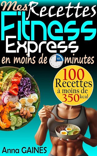 Anna GAINES - Mes Recettes Fitness Express en moins de 15 minutes (2024)