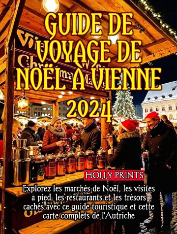 Holly Prints - Guide De Voyage De Noël À Vienne 2024 (2024)