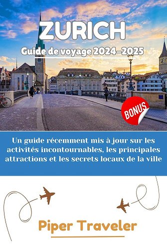 Piper Traveler - Zurich Guide de voyage 2024-2025 (2024)