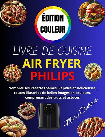 Mary Dubous - LIVRE DE CUISINE AIR FRYER PHILIPS (2024)