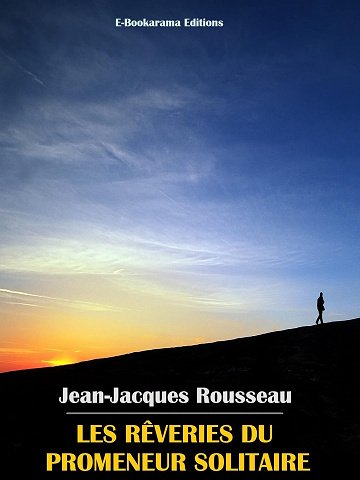 Jean-Jacques Rousseau - Les rêveries du promeneur solitaire (2024)