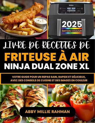 Abby Millie Rahman - Livre de Recettes de Friteuse À Air Ninja Dual Zone XL (2024)