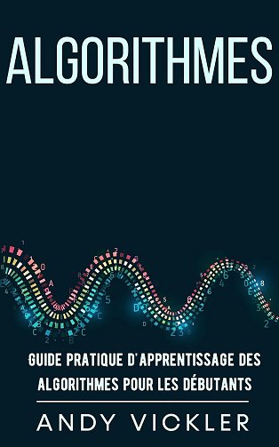 Andy Vickler - Algorithmes: Guide pratique d'apprentissage des algorithmes pour les débutants (2024)