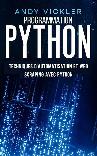 Andy Vickler - Programmation Python: Techniques d'Automatisation et Web Scraping avec Python (2024)