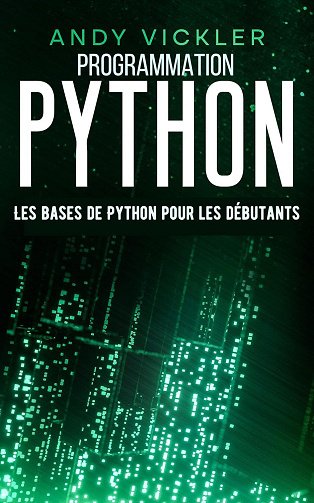 Andy Vickler - Programmation Python: Les bases de Python pour les débutants (2024)