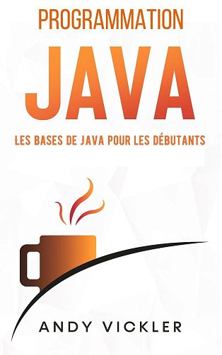 Andy Vickler - Programmation Java: Les Bases de Java pour les Débutants (2024)