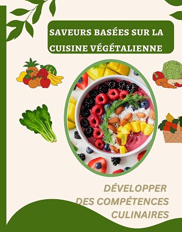 Leonard Sparrow - Saveurs basées sur la cuisine végétalienne: Développer des compétences culinaires basées sur les préférences végétaliennes (2024)