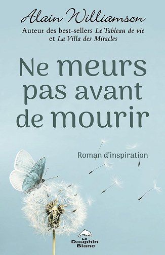 Ne meurs pas avant de mourir - Alain Williamson (2024)