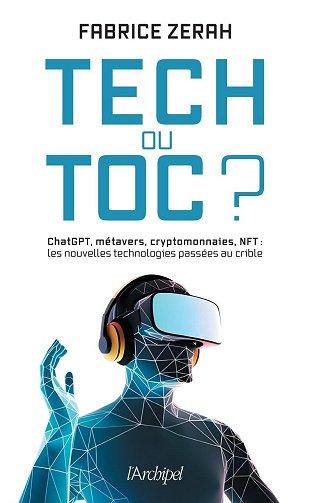 Tech ou toc ? Metavers, IA, Chat GPT, NFT : les nouvelles technologies au banc d'essai - Fabrice Zerah (2024)