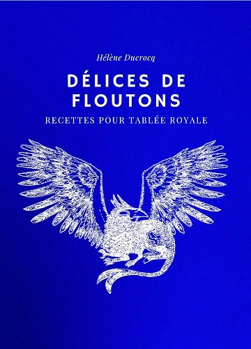 Hélène Ducrocq - Délices de floutons: recettes de tablées royales (2024)