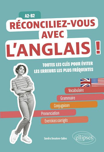 Réconciliez-vous avec l'anglais !: Toutes les clés pour éviter les erreurs les plus fréquentes, A2-B2 - Sandra Senatore-Salies (2024)