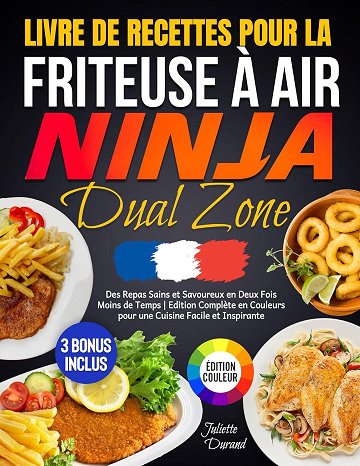 Juliette Durand - Livre de Recettes pour la Friteuse à Air Ninja Dual Zone (2024)