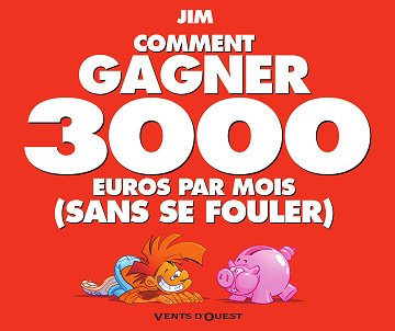 500 Idées - Tome 03 - Comment gagner 3000 euros par mois (sans se fouler)