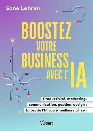 Boostez votre business avec l'Intelligence Artificielle - Sane Lebrun (2024)