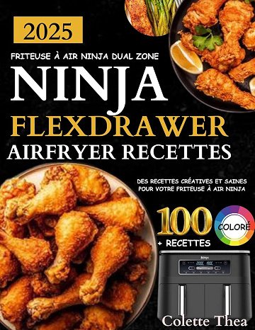 Colette Thea - Ninja FlexDrawer et Dual Zone AirFryer Recettes (2024)