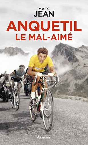 Anquetil le mal-aimé - Yves Jean (2015)