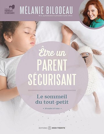 Etre un parent sécurisant : Le sommeil du tout-petit - Mélanie Bilodeau (2024)