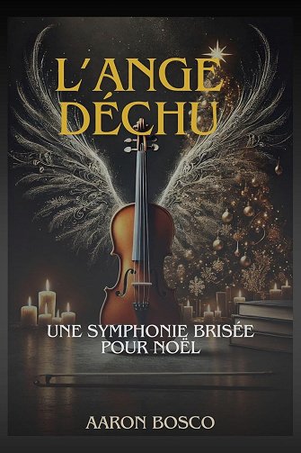 Aaron BOSCO - L'ange déchu - Dark Romance - Amour interdit - Fiction romantique - Secrets révélés- N...