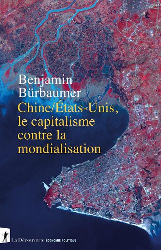 Chine/États-Unis, le capitalisme contre la mondialisation - Benjamin Bürbaumer (2024)