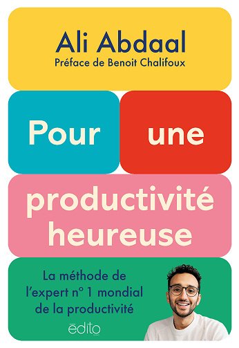 Pour Une Productivité Heureuse - Ali Abdaal (2024)