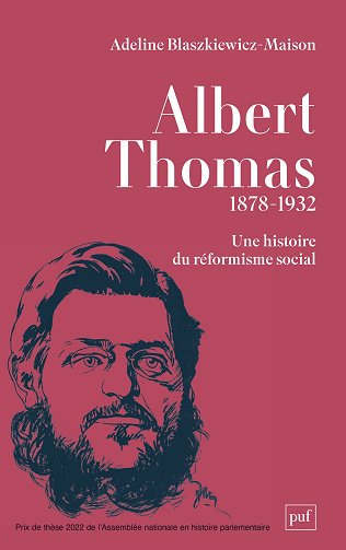 Albert Thomas, une histoire du réformisme social - Adeline Blaszkiewicz (2024)