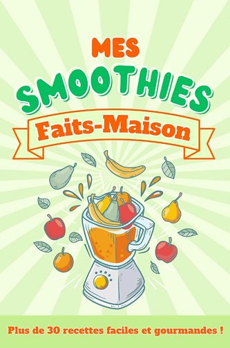 Lumiia - Mes smoothies faits-maison, plus de trente recettes faciles et gourmandes ! (Gourmandises faites-maison t. 4) (2024)