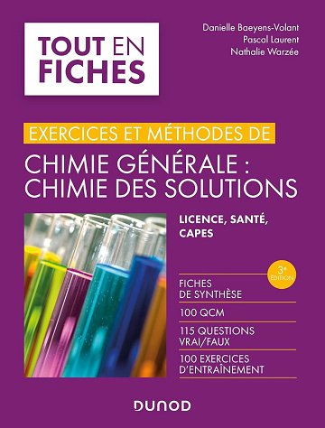 Exercices et méthodes de chimie générale : chimie des solutions - Danielle Baeyens-Volant, Pascal Laurent, Nathalie Warzée (2024)