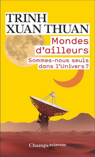 Mondes d'ailleurs. Sommes-nous seuls dans l'Univers ? - Trinh Xuan Thuan (2024)