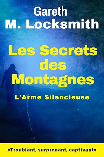 Gareth M. Locksmith - Les Secrets des Montagnes : L'Arme Silencieuse (2024)