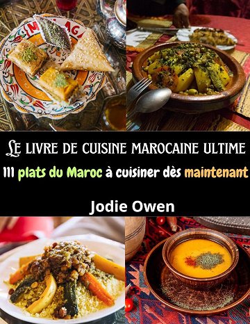 Jodie Owen - Le livre de cuisine marocaine ultime: 111 plats du Maroc à cuisiner dès maintenant (2024)